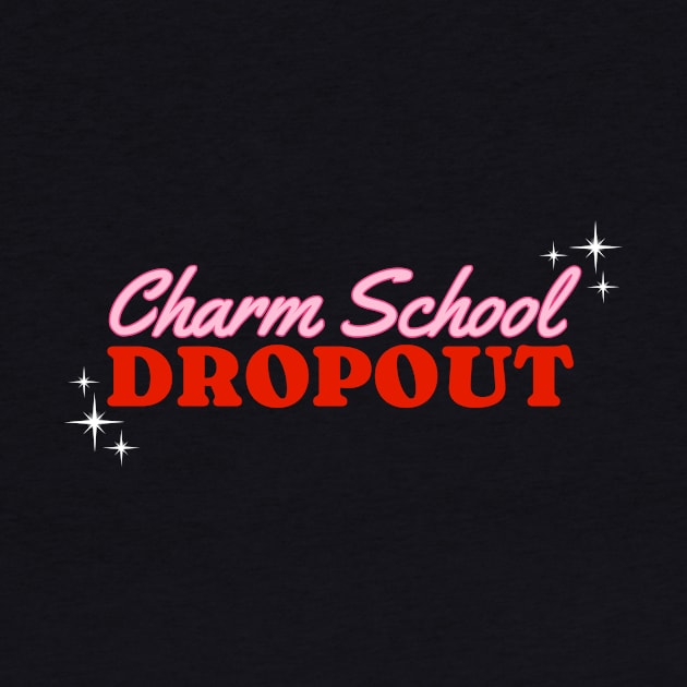 Charm School Dropout by Flourescent Flamingo